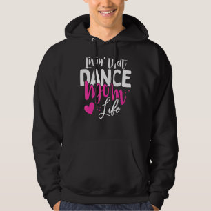 Livin' That Dance Mom Life Dancing Mama Mother's D Hoodie