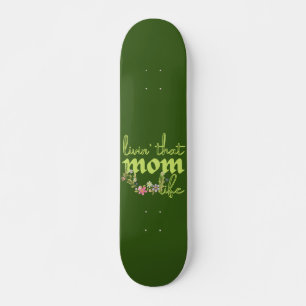 LIVIN' THAT MOM LIFE mothers day gift idea Skateboard