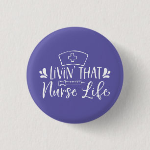 Livin That Nurse Life 1 Inch Round Button