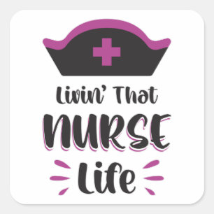 Livin' That Nurse Life Nurses Emergency Funny Square Sticker