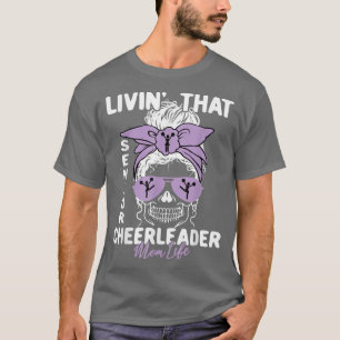 Livin That Senior Cheerleader Mom Life Skeleton Ch T-Shirt