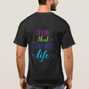 Livin' That Teacher Life – Colourful Teacher Gift T-Shirt