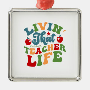 Livin That Teacher Life Metal Ornament