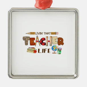 Livin That Teacher Life Metal Ornament