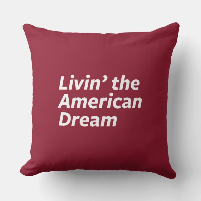 Livin' the American Dream Throw Pillow (Front)