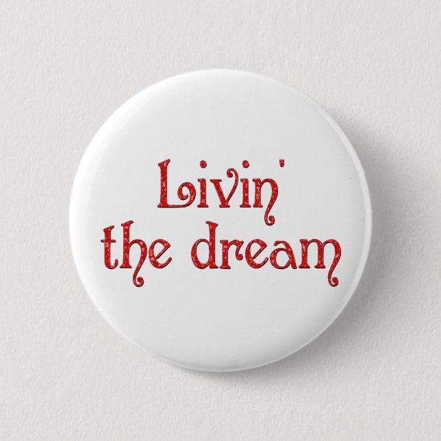 Livin' the Dream 2 Inch Round Button (Front)