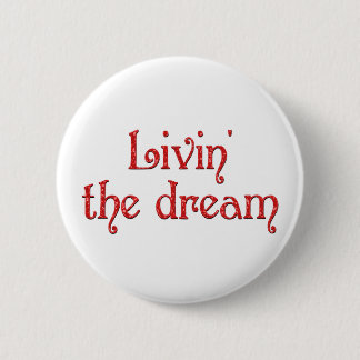 Livin' the Dream 2 Inch Round Button