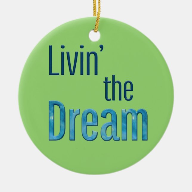 Livin' the Dream Ceramic Ornament (Front)