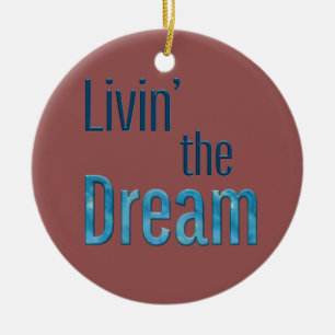 Livin' the Dream Ceramic Ornament