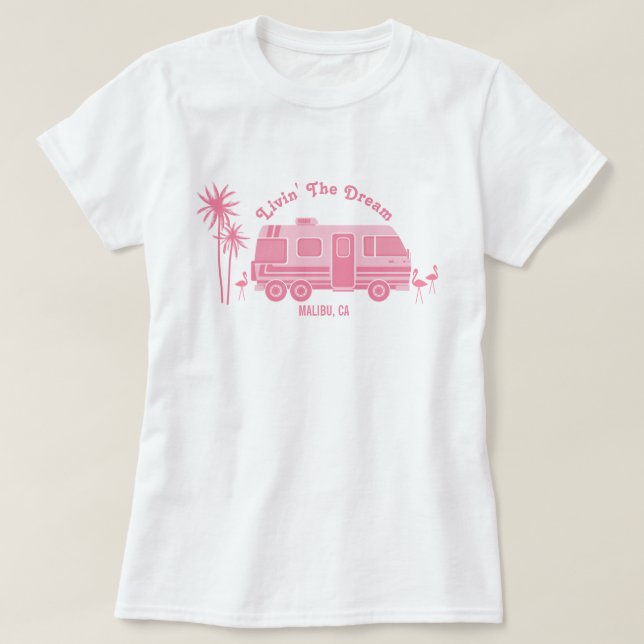 Livin' The Dream Pink RV Camper Malibu California T-Shirt (Design Front)