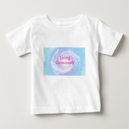 Living Consciously Baby T-Shirt