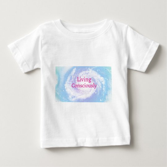 Living Consciously Baby T-Shirt