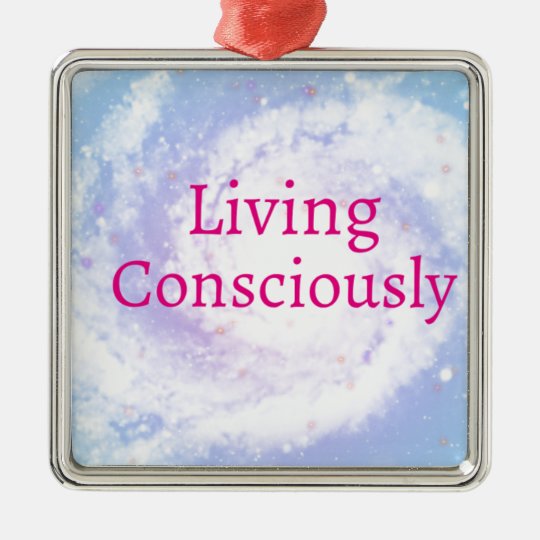 Living Consciously Metal Ornament