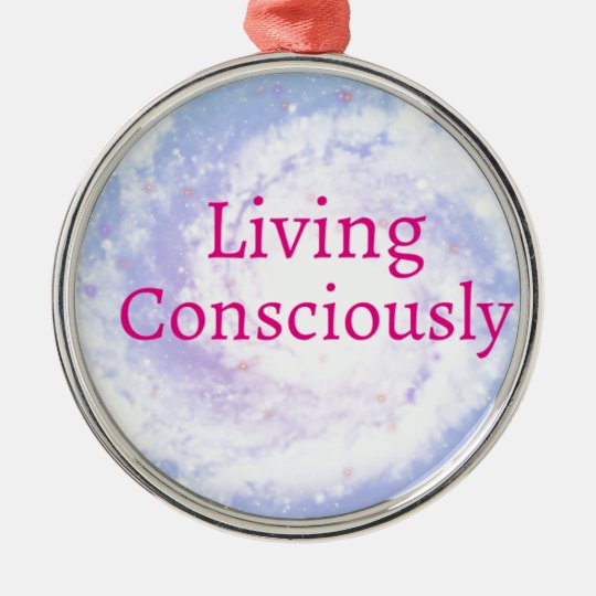 Living Consciously Metal Ornament
