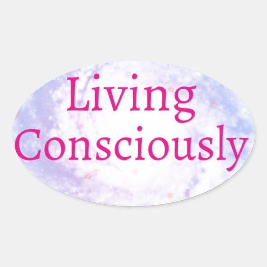 Living Consciously Oval Sticker