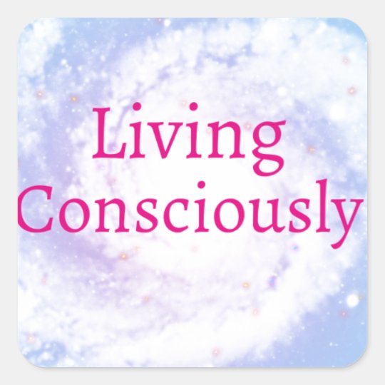Living Consciously Square Sticker