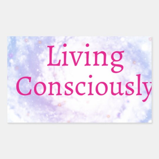 Living Consciously Sticker