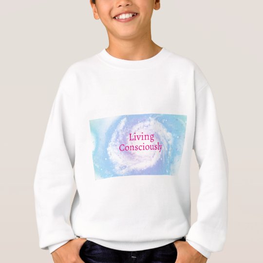 Living Consciously Sweatshirt