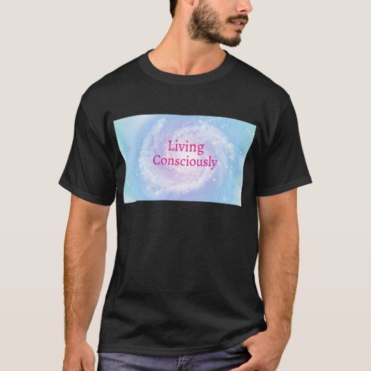Living Consciously T-Shirt