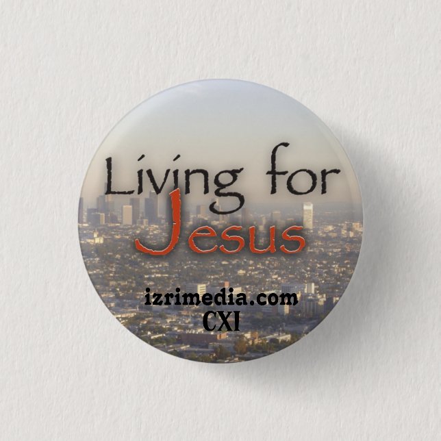 Living For Jesus Pinback Button (Front)