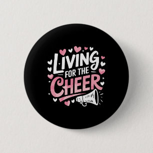 Living For The Cheer, Cheering Cheerleader Cheerle 2 Inch Round Button