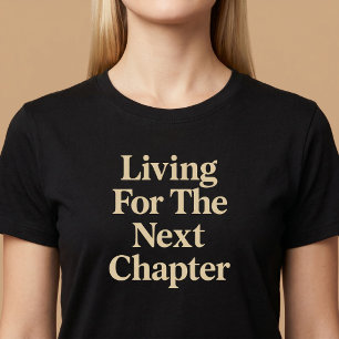 Living For The Next Chapter T-Shirt