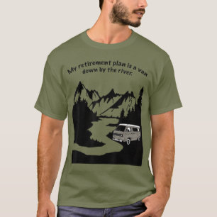 Living In A Van Down By The River Camping and T-Shirt