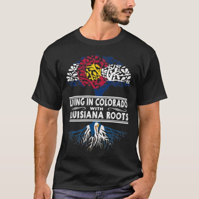 Living in Colorado with Louisiana Roots T-Shirt (Front)