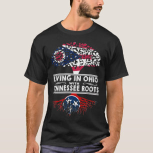Living in Ohio with Tennessee Roots T-Shirt