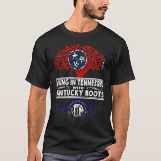 Living in Tennessee with Kentucky Roots T-Shirt