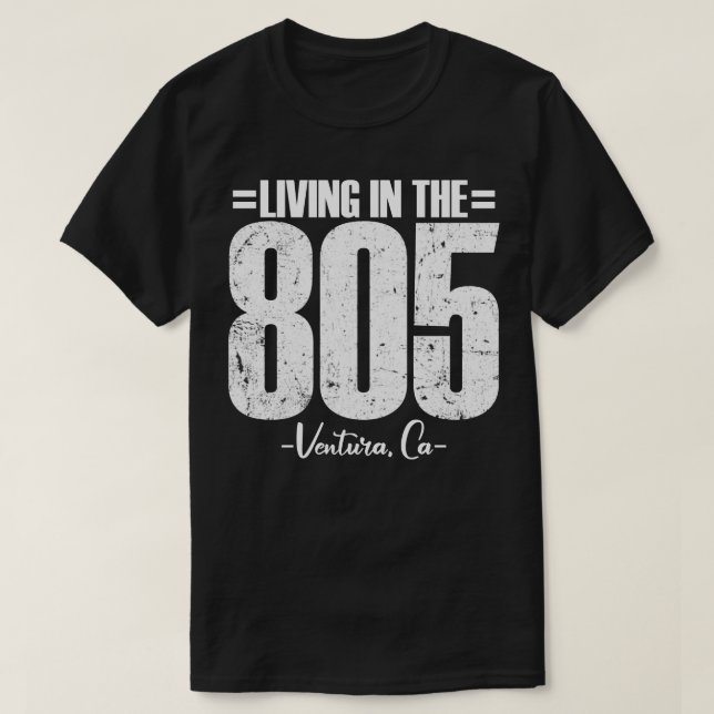 Living in The 805 Ventura California area code vin T-Shirt (Design Front)