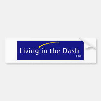 Living in the Dash Bumper Sticker