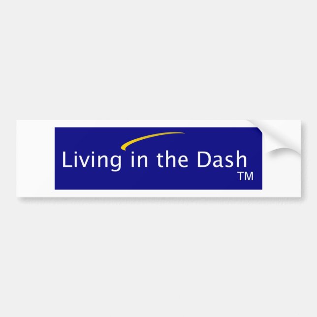 Living in the Dash Bumper Sticker (Front)