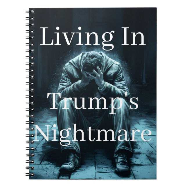 Living In Trump's Nightmare Notebook (Front)
