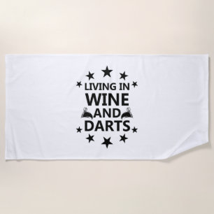 Living In Wine And Darts Beach Towel