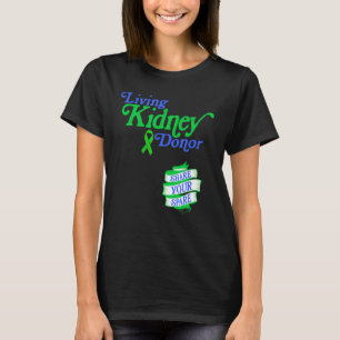 Living Kidney Donor and Share Your Spare a Living  T-Shirt