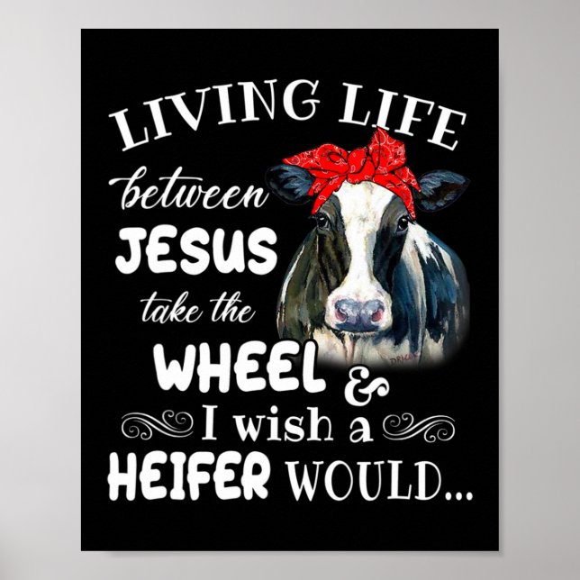 Living life between jesus take the wheel i wish a  poster (Front)