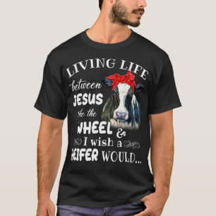Living life between jesus take the wheel i wish a T-Shirt