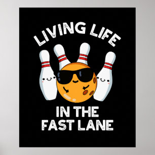 Living Life In The Fast Lane Bowling Pun Dark BG Poster