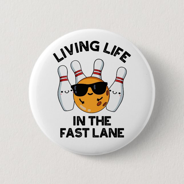 Living Life In The Fast Lane Funny Bowling Pun  2 Inch Round Button (Front)