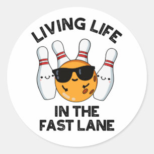 Living Life In The Fast Lane Funny Bowling Pun  Classic Round Sticker