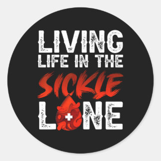 Living Life In The Sickle Lane Disease Anemia Scd Classic Round Sticker