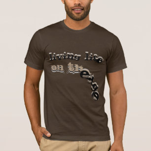 Living Life on the Edge T-Shirt