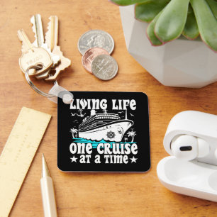 Living Life One Cruise At A Time Family Cruising Keychain