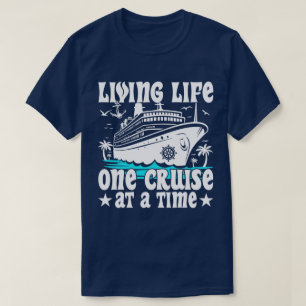 Living Life One Cruise At A Time Family Cruising T-Shirt