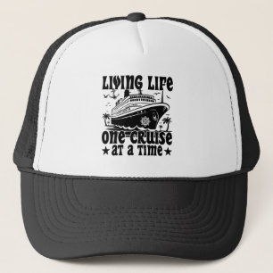 Living Life One Cruise At A Time Family Vacation Trucker Hat