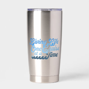 Living Life One Cruise at a Time Insulated Tumbler