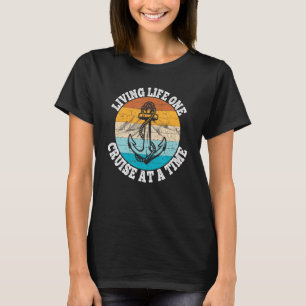 Living Life One Cruise At A Time Summer Vacation T T-Shirt
