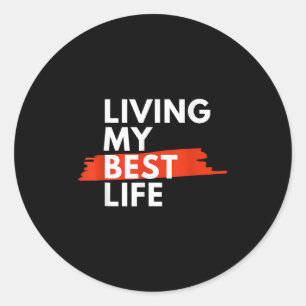 Living My Best Life, Choose Happiness Daily Motiva Classic Round Sticker