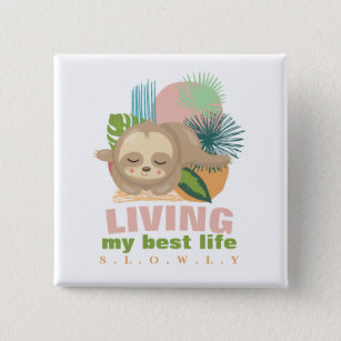 Living My Best Life Cute Sloth Funny 2 Inch Square Button